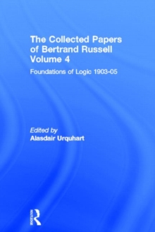 The Collected Papers of Bertrand Russell, Volume 4 : Foundations of Logic, 1903-05