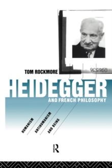 Heidegger and French Philosophy : Humanism, Antihumanism and Being