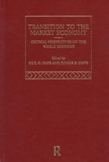 The Transition to the Market Economy : Critical Perspectives on the World Economy