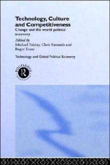 Technology, Culture and Competitiveness : Change and the World Political Economy