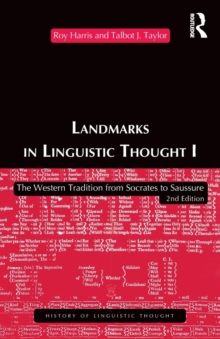 Landmarks In Linguistic Thought Volume I : The Western Tradition From Socrates To Saussure