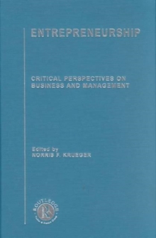 Entrepreneurship : Critical Perspectives on Business and Management