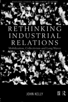 Rethinking Industrial Relations : Mobilisation, Collectivism and Long Waves