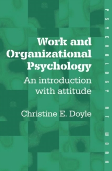 Work and Organizational Psychology : An Introduction with Attitude