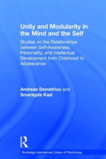 Unity and Modularity in the Mind and Self : Studies on the Relationships between Self-awareness, Personality, and Intellectual Development from Childhood to Adolescence