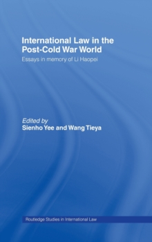 International Law in the Post-Cold War World : Essays in Memory of Li Haopei