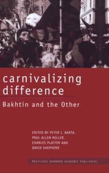 Carnivalizing Difference : Bakhtin and the Other