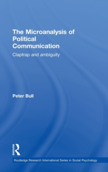 The Microanalysis of Political Communication : Claptrap and Ambiguity