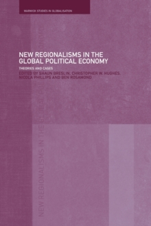 New Regionalism in the Global Political Economy : Theories and Cases