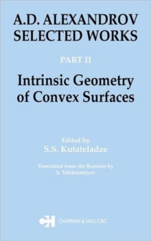 A.D. Alexandrov : Selected Works Part II: Intrinsic Geometry of Convex Surfaces