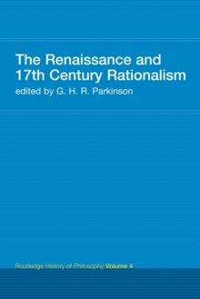 The Renaissance and 17th Century Rationalism : Routledge History of Philosophy Volume 4