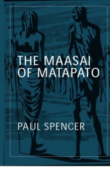 The Maasai of Matapato : A Study of Rituals of Rebellion