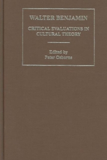 Walter Benjamin:Critical Evaluations 3V : Critical Evaluations in Cultural Theory