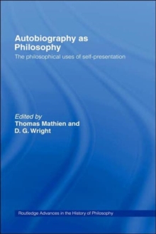 Autobiography as Philosophy : The Philosophical Uses of Self-Presentation