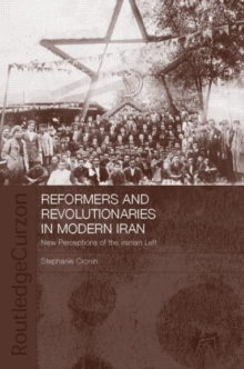 Reformers and Revolutionaries in Modern Iran : New Perspectives on the Iranian Left