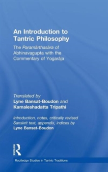 An Introduction to Tantric Philosophy : The Paramarthasara of Abhinavagupta with the Commentary of Yogaraja