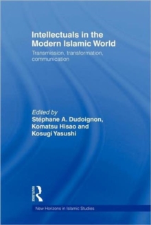 Intellectuals in the Modern Islamic World : Transmission, Transformation and Communication