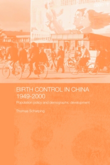 Birth Control in China 1949-2000 : Population Policy and Demographic Development
