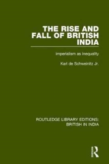 The Rise and Fall of British India : Imperialism as Inequality