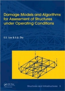 Damage Models and Algorithms for Assessment of Structures under Operating Conditions : Structures and Infrastructures Book Series, Vol. 5