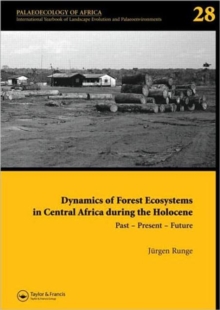 Dynamics of Forest Ecosystems in Central Africa During the Holocene: Past - Present - Future : Palaeoecology of Africa, An International Yearbook of Landscape Evolution and Palaeoenvironments, Volume