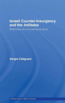 Israeli Counter-Insurgency and the Intifadas : Dilemmas of a Conventional Army