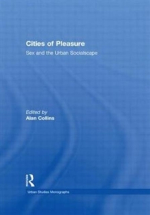 Cities of Pleasure : Sex and the Urban Socialscape