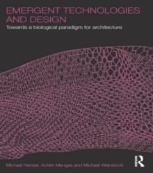 Emergent Technologies and Design : Towards a Biological Paradigm for Architecture