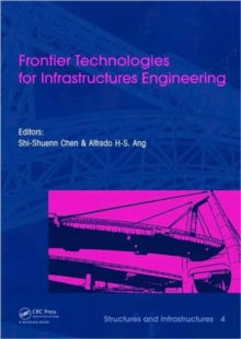 Frontier Technologies for Infrastructures Engineering : Structures and Infrastructures Book Series, Vol. 4