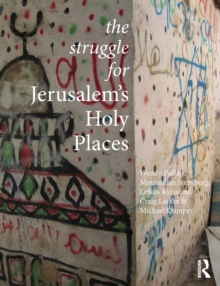 The Struggle for Jerusalem's Holy Places
