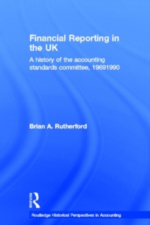 Financial Reporting in the UK : A History of the Accounting Standards Committee, 1969-1990