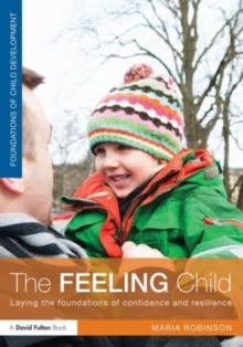 The Feeling Child : Laying the foundations of confidence and resilience