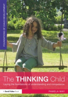 The Thinking Child : Laying the foundations of understanding and competence