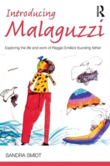 Introducing Malaguzzi : Exploring the life and work of Reggio Emilia’s founding father