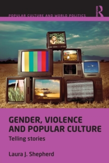 Gender, Violence and Popular Culture : Telling Stories