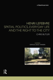 Henri Lefebvre : Spatial Politics, Everyday Life and the Right to the City