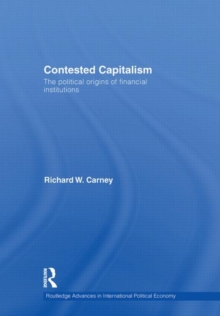 Contested Capitalism : The political origins of financial institutions