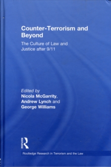 Counter-Terrorism and Beyond : The Culture of Law and Justice After 9/11