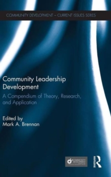 Community Leadership Development : A Compendium of Theory, Research, and Application