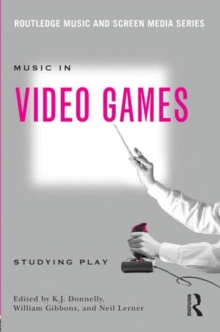 Music In Video Games : Studying Play