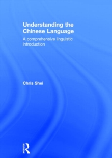 Understanding the Chinese Language : A Comprehensive Linguistic Introduction