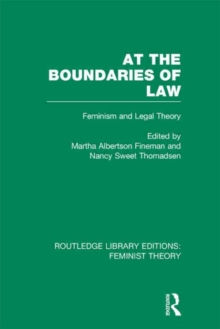 At the Boundaries of Law (RLE Feminist Theory) : Feminism and Legal Theory