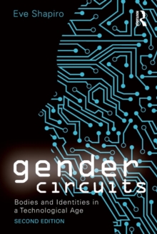 Gender Circuits : Bodies and Identities in a Technological Age
