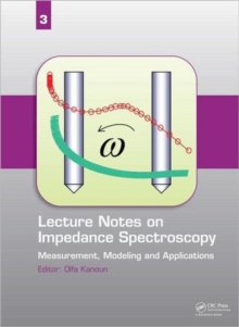 Lecture Notes on Impedance Spectroscopy : Measurement, Modeling and Applications, Volume 3