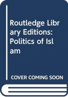 Routledge Library Editions: Politics of Islam