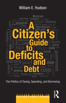 A Citizen's Guide to Deficits and Debt : The Politics of Taxing, Spending, and Borrowing
