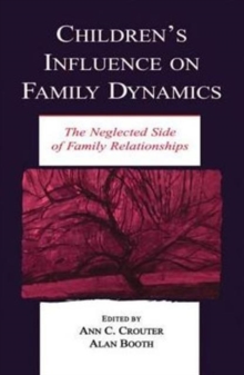 Children's Influence on Family Dynamics : The Neglected Side of Family Relationships