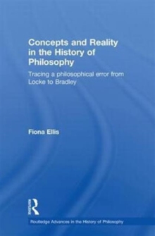 Concepts and Reality in the History of Philosophy : Tracing a Philosophical Error from Locke to Bradley