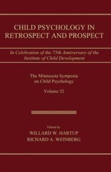 Child Psychology in Retrospect and Prospect : in Celebration of the 75th Anniversary of the institute of Child Development