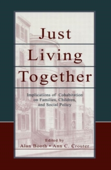 Just Living Together : Implications of Cohabitation on Families, Children, and Social Policy